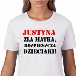 Justyna zła matka koszulka z nadrukiem